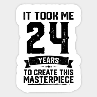 It Took Me 24 Years To Create This Masterpiece 24th Birthday Sticker